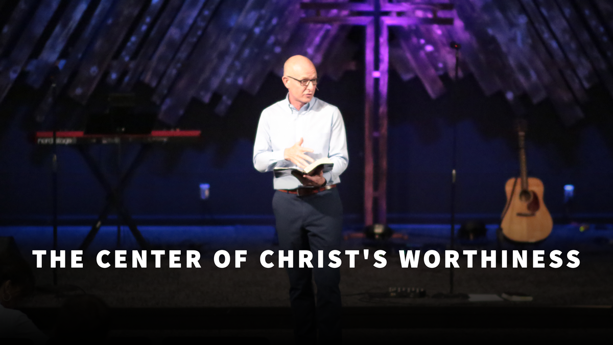 The Center of Christ's Worthiness